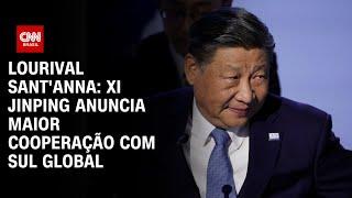 Lourival Sant'Anna: Xi Jinping anuncia maior cooperação com Sul Global | CNN PRIME TIME