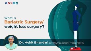 What is Bariatric Surgery? | Weight loss Surgery | Dr Mohit Bhandari, Indore