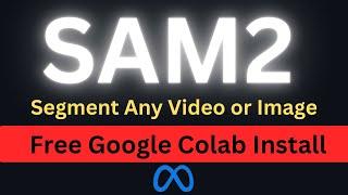 Install Meta SAM 2 Model for Videos and Images in Free Google Colab