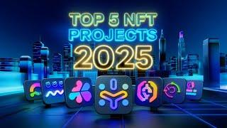 Top NFT Projects to Watch in 2025