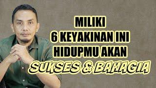 MILIKI 6 KEYAKINAN INI,HIDUPMU AKAN HEBAT DAN BAHAGIA || MOTIVASI HIDUP