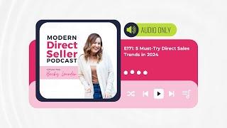 E171: 5 Must-Try Direct Sales Trends in 2024 - Modern Direct Seller Podcast