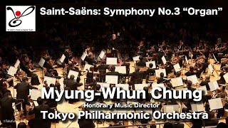 Myung-Whun Chung & Tokyo Philharmonic Orchestra/ Saint-Saëns: Symphony No. 3, "Organ"