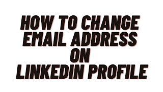 how to change email address on linkedin profile