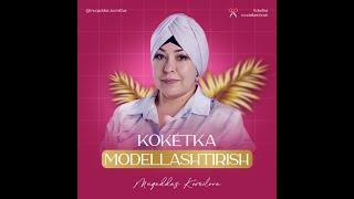 KOKETKA MODELLASHTIRISH | MUQADDAS KOMILOVA