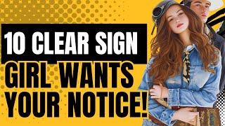 10 Clear Signs a Girl Wants You To NOTICE Her | Hidden SIGNALS She Likes You!