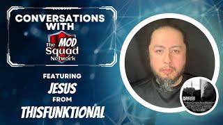 Conversations With The MOD Squad Network & JESUS From Thisfunktional