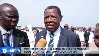 Port de Banana: Les retombées économiques boosteront le flux commercial en RDC