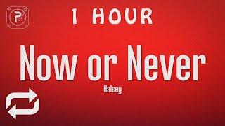 [1 HOUR  ] Halsey - Now or Never (Lyrics)