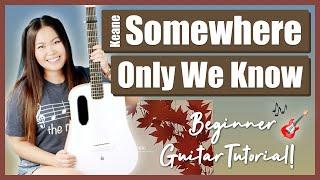 Somewhere Only We Know Keane Beginner Guitar Tutorial EASY Lesson | Chords, Strumming & Play-Along 