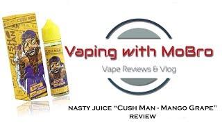 Nasty Juice "Cush man - Mango Grape" E-Liquid Review | Vaping with MoBro