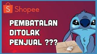 Cara Mudah Batalkan Pesanan di Shopee Yang Ditolak Penjual 100% Work