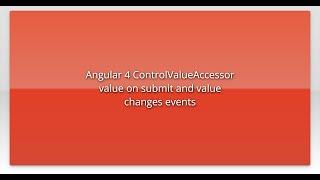 Angular 4 ControlValueAccessor value on submit and value changes events