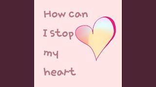 How can I stop my heart