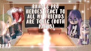 BNHA and Pro heroes react to All my friends are toxic (both parts) | Read desc | BNHA | Niklixa :3