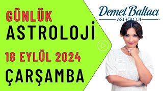 Bugün 18 Eylül 2024, çarşamba, günlük burç yorumu, Astrolog Demet Baltacı #astroloji burçlar haber