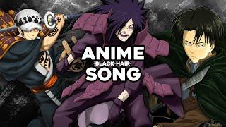 ANIME SONG | "BLACK HAIR" | Anbu Monastir