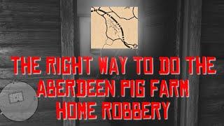 The RIGHT Way To Complete "Aberdeen Pig Farm" Home Robbery | Red Dead Redemption 2