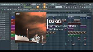 Bad Bunny x Jhay Cortez - Dákiti | MrC Remake | Fl Studio Remake