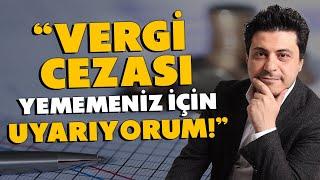 "Vergi Cezası Yememeniz İçin Uyarıyorum!" | Mert Başaran