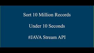 Sorting 10 Million Records under 10 seconds using Java Stream API #JavaStreamAPI