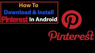 How to download and install pinterest in android || pinterest || pinterest app