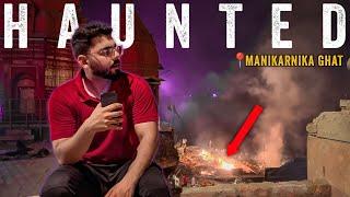 The Haunted Manikarnika Ghat ️ Ghat Of Deaths 