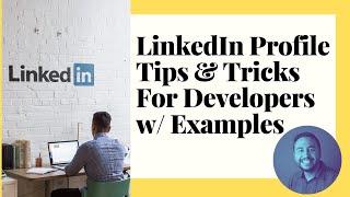 LinkedIn Profile Tips and Tricks For Software Developers + Some (Interesting?!) Examples