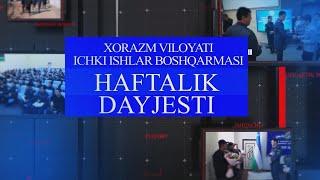 Xorazm viloyati IIB Axborot xizmatining haftalik dayjesti