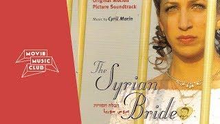 Cyril Morin - Amal and Hattem's Song | From the movie "The Syrian Bride"