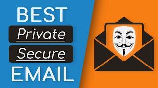Top 5 BEST Email Providers for Privacy, Security, & Anonymity
