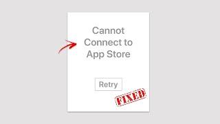 Fix "Cannot Connect to App Store Retry" Error on iPhone & iPad