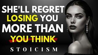 Why She'll Regret Losing You More Than You Think | Stoicism | Stoic Villa