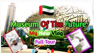 Museum Of The Future Dubai || Full Tour /Khalid Azmi Vlogs