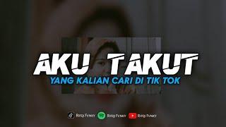 DJ AKU TAKUT - REPVBLIK || AKU TAKUT KEHILANGAN DIRIMU