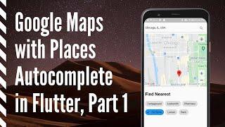 Google Map with Places Autocomplete in Flutter, Part 1