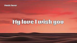 My love I wish you (Lyrics) New English romantic song 2025