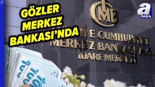 Merkez Bankası'nın Faiz Kararı Ne Olacak? Mehmet Bilal Bircan Değerlendirdi l A Para