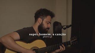 Super-Home, A Canção - Gilberto Gil (Stefano Mota)