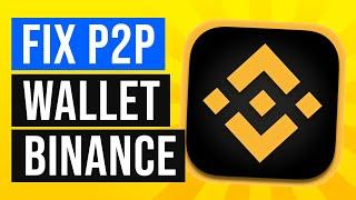 How to Fix P2P Wallet Not Showing on Binance (2022)