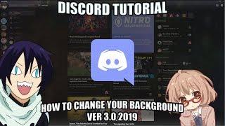 (NEW 2019) HOW TO CHANGE YOUR DISCORD BACKGROUND VER 3.0 | TUTORIAL