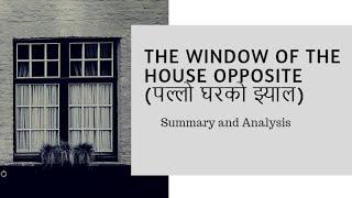 Summary and Analysis : The Window of the House Opposite (Pallo Gharko Jhyal)