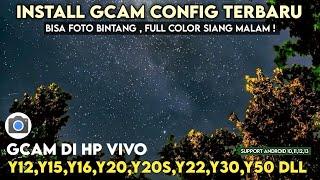 CAN STAR PHOTOS TUTORIAL INSTALL GCAM + BEST CONFIG VIVO Y12,Y12S,Y15,Y16,Y20,Y22,Y30,Y50 ETC