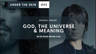 God, The Universe and Meaning... | #43 Under The Skin with Russell Brand & Brian Cox