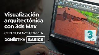 Visualización arquitectónica 3ds Max y Corona Renderer | Un curso de Gustavo Correa | Domestika