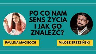 #69 - Po co nam sens życia i jak go znaleźć - rozmowa z Miłoszem Brzezińskim