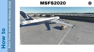 Flight Simulator 2020 - How to - Start from scratch - Airbus A330