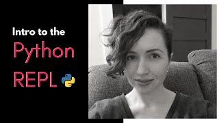 Intro to the Python REPL & Python's Interactive Shell | Learn Python Programming