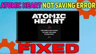 How to Fix Atomic Heart The Game is Not Ready to Load This Save Error | Atomic Heart Not Saving Fix