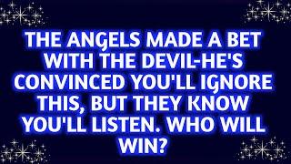 The angels made a bet with the devil—he’s convinced you’ll ignore this, but they know